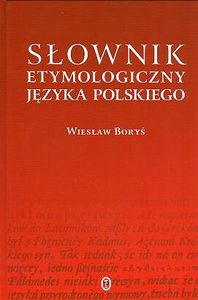 S&#322;ownik etymologiczny j&#281;zyka polskiego