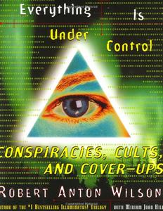 Р. А. Уилсон, М. Дж. Хилл, «Everything Is Under Control: Conspiracies, Cults, and Cover-Ups»