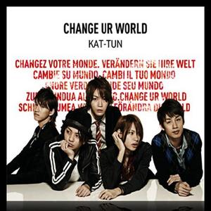 KAT-TUN - Change Ur World