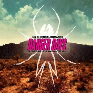 My Chemical Romance. Danger Days:True Lives Of The Fabulous Killjoys