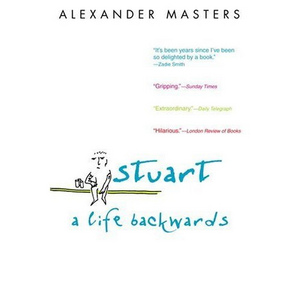 Alexander Masters "Stuart: A life backwards"