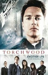 Torchwood: Another Life By Peter Anghelides