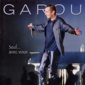 Музыка | Garou. Seul... Avec Vous