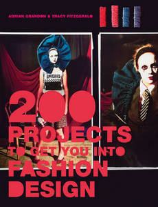 200 Projects to Get You into Fashion Design