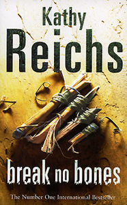 Kathy Reichs  "Break No Bones"