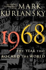 1968: The Year That Rocked the World by Mark Kurlansky