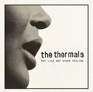 The Thermals - Not Like Any Other Feeling 7"