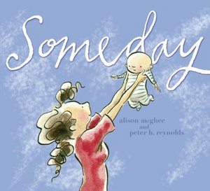 Alison McGhee and Peter H. Reynolds. Someday