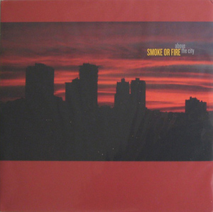 Smoke Or Fire - Above The City LP