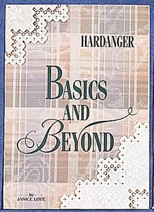 Hardanger Basics And Beyond by Jenice Love