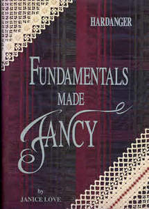 Hardanger Fundamentals Made Fancy by Jenice Love