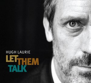 Альбом "Let Them Talk" Хью Лори