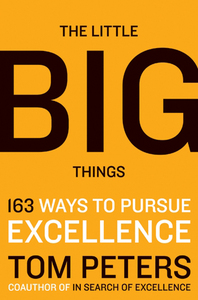 The Little Big Things by Tom Peters