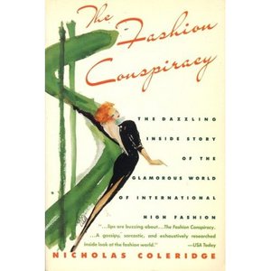 Fashion conspiracy: A Remarkable Journey Through the Empires of Fashion