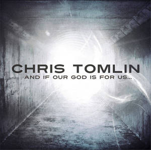 And If Our God is With Us - Chris Tomlin