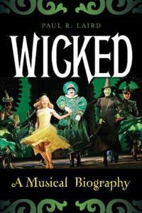 Wicked: A Musical Biography