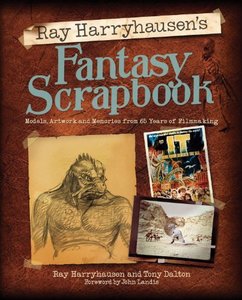 Ray Harryhausen's Fantasy Scrapbook: Models, Artwork and Memories from 65 Years of Filmmaking