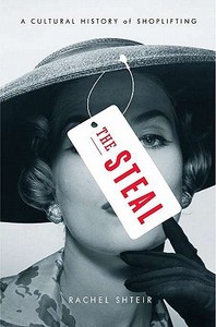 The Steal: A Cultural History of Shoplifting