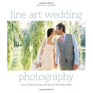 Jose Villa: Fine Art Wedding Photography: How to Capture Images with Style for the Modern Bride