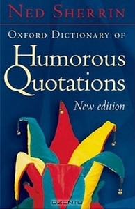 Oxford Dictionary of Humorous Quotations