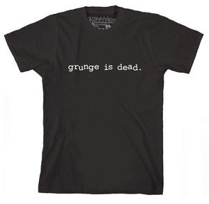 grunge is dead