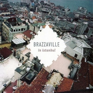 Brazzaville - In Istanbul