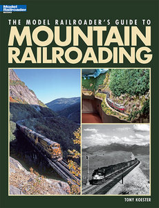 Model Railroader’s Guide to Mountain Railroading