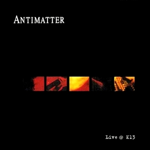 Antimatter - Live @ K13