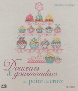 Douceurs & gourma&#8203;ndises au point de croix von V&#233;ronique-Enginger