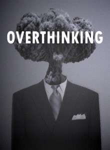 to stop overthinking everything