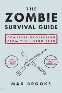 "The Zombie Survival Guide: Complete Protection from the Living Dead" Max Brooks