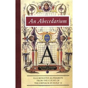 An Abecedarium: Illuminated Alphabets from the Court of Emperor Rudolf II