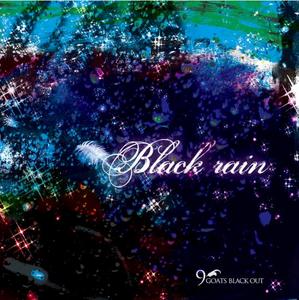 9GOATS BLACK OUT - Black rain (Limited Edition)