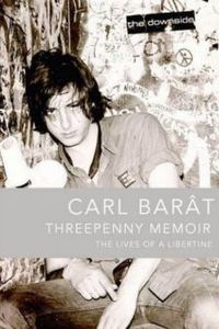 Carl Barat - Threepenny Memoir: The Lives of a Libertine