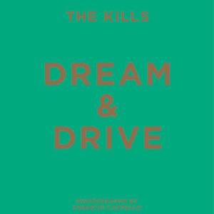 The Kills: Dream & Drive photobook