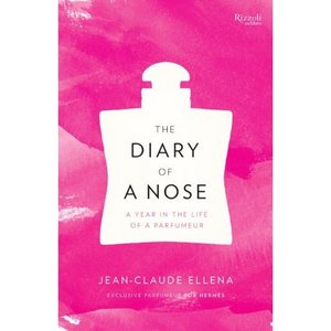 Jean-Claude Ellena - The Diary of Nose