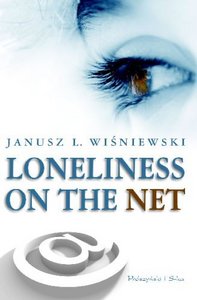 Loneliness on the Net by Janusz L. Wisniewski