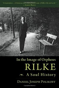 Rilke, A Soul History: In the Image of Orpheus [Paperback]