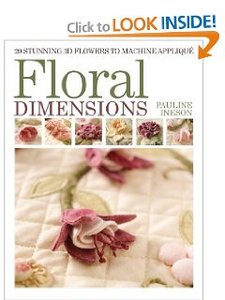 Floral Dimensions: 20 Stunning 3D Flowers to Machine Applique