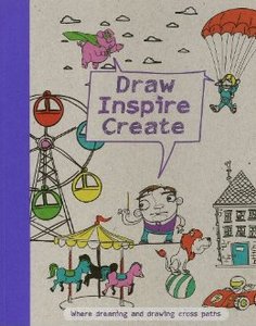 Draw Inspire Create: Where Dreaming and Drawing Cross Paths: Parragon Books: 9781445472416: Amazon.com: Books