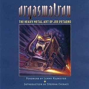 Orgasmatron: The Heavy Metal Art of Joe Petagno