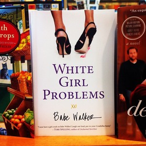 "White Girl Problems" by Babe Walker