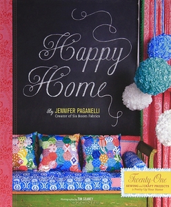 Happy Home: Twenty-One Sewing and Craft Projects to Pretty Up Your Home