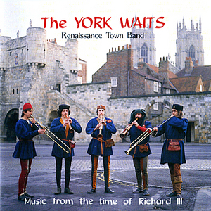 The York Waits - Music from the Time of Richard III