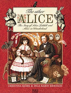 The Other Alice: The Story of Alice Liddell and Alice in Wonderland By Christina Bjork