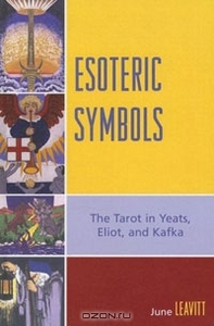 Esoteric Symbols: The Tarot in Yeats, Eliot, and Kafka