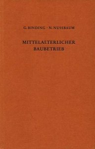 Der mittelalterliche Baubetrieb n&#246;rdlich der Alpen in zeitgen&#246;ssischen Darstellungen [Gebundene Ausgabe]