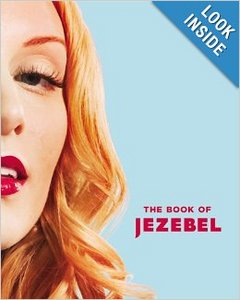 The Book of Jezebel: An Illustrated Encyclopedia of Lady Things: Anna Holmes, Kate Harding, Amanda Hess: 9781455502806: Amazon.c