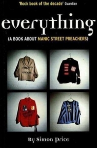 Everything : A Book About Manic Street Preachers  Simon Price