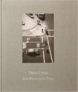 San Francisco Then By Fred Lyon